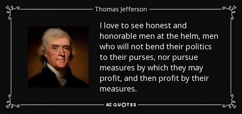 Thomas Jefferson Quote I Love To See Honest And Honorable Men At The