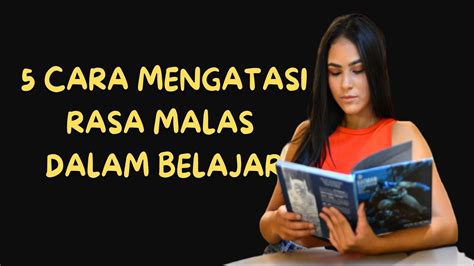 5 CARA MENGATASI RASA MALAS DALAM BELAJAR YouTube