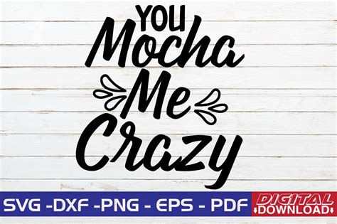 You Mocha Me Crazy SVG Design Graphic By Monidesignhat Creative Fabrica