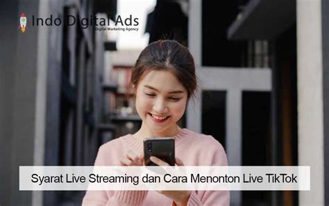 Syarat Live Streaming Dan Cara Menonton Live Tiktok Indo Digital Ads