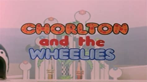 Chorlton And The Wheelies Opening 1976 Youtube