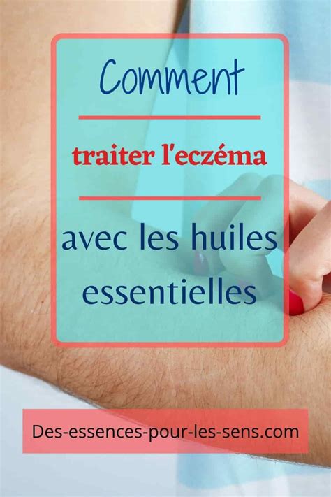 Pourquoi et comment utiliser les huiles essentielles contre l eczéma