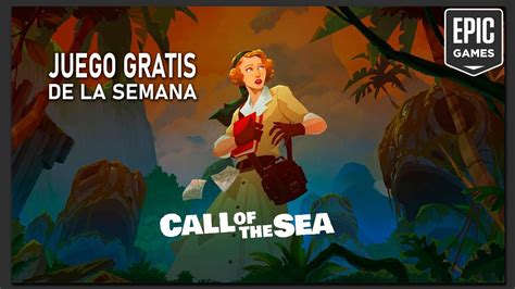 CALL OF THE SEA Gratis Semanal Epic Games Gameplay Español YouTube