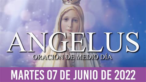 Ángelus de Hoy MARTES 07 DE JUNIO de 2022 ORACIÓN DE MEDIODÍA YouTube