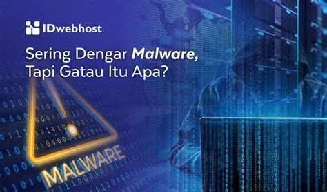 Malware Adalah Pengertian Dan Cara Mencegah Malware