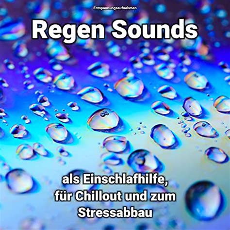 Amazon Regen Sounds Als Einschlafhilfe F R Chillout Und Zum