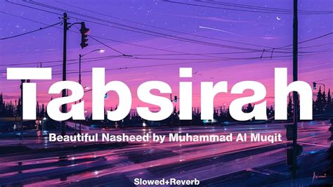 Tabsirah Slowed Reverb Soothing Nasheed By Muhammad Al