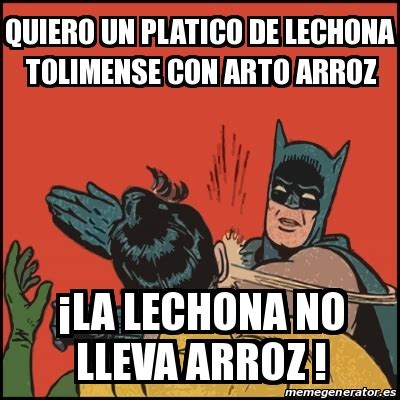 Meme Batman Slaps Robin Quiero Un Platico De Lechona Tolimense Con