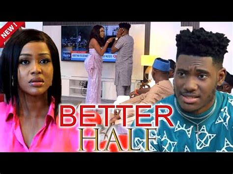 BETTER HALF Full Movie UCHE MONTANA CHIDI DIKE DETOLA JONES CHRIS