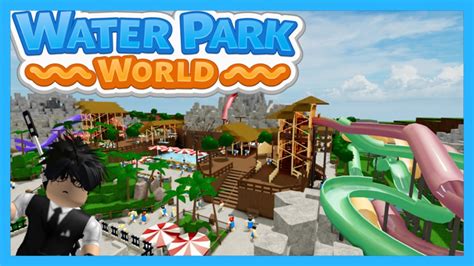 Roblox Water Park World YouTube