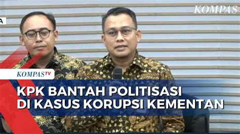 KPK Tegaskan Tak Ada Unsur Politis Dalam Penyidikan Dugaan Kasus