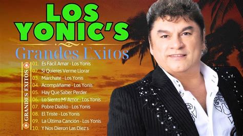 Los Yonic S Las Mejores Canciones De Los Yonic S Los Yonic