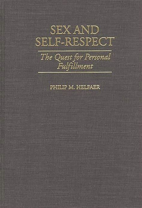 Amazon Sex And Self Respect The Quest For Personal Fulfillment Helfaer
