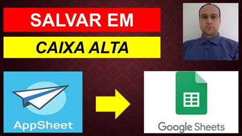 Aplicativo AppSheet Salvar Texto em CAIXA ALTA MAIÚSCULA YouTube