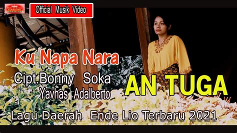 Lagu Daerah Ende Lio Terbaru Ku Napa Nara Voc An Tuga Youtube