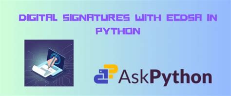 How To Sign And Verify Digital Signature With Ecdsa Askpython