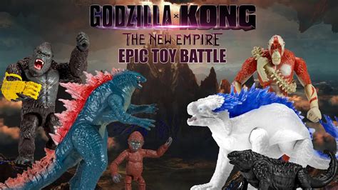 Godzilla X Kong The New Empire Epic Toy Battle Youtube