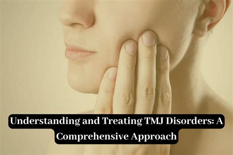 Understanding And Treating Tmj Disorders A Comprehensive Approach