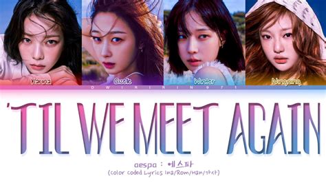 aespa Til We Meet Again Lyrics 에스파 Til We Meet Again 가사 Color Coded