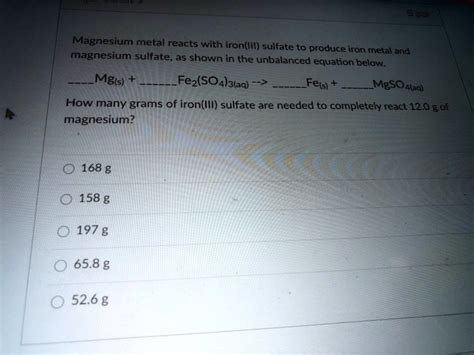 SOLVED Magnesium Metal Reacts With Iron III Sulfate To Produce Iron