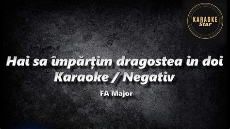 Hai Sa Impartim Dragostea In Doi Karaoke Fa Major YouTube