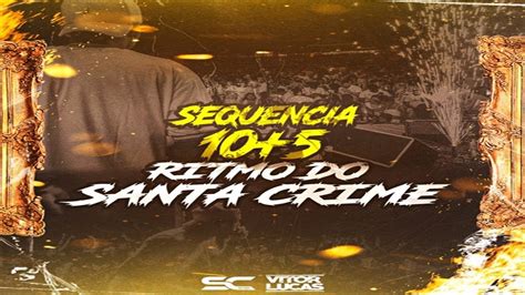 SEQUÊNCIA 10 5 RITMO DO SANTA CRIME DJ VITOR LUCAS ISSOÉAELITE YouTube