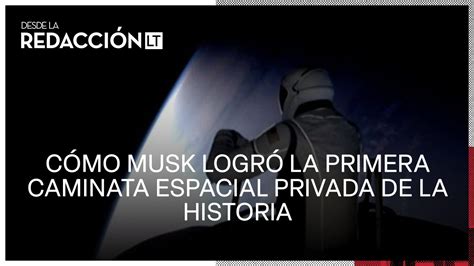 Cómo Elon Musk logró la primera caminata espacial privada de la