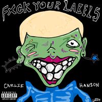 Fuck Your LabelsCarlie Hanson音楽ダウンロード音楽配信サイト mora WALKMAN公式ミュージックストア