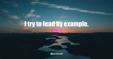 I Try To Lead By Example Quote By Usain Bolt Quoteslyfe