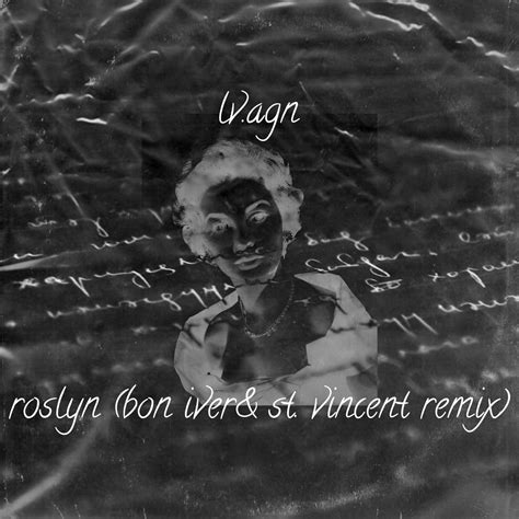 roslyn (bon iver & st. vincent remix) | [lv.agn]