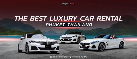 The Best Luxury Car Rental Phuket Thailand Richcars Bangkok