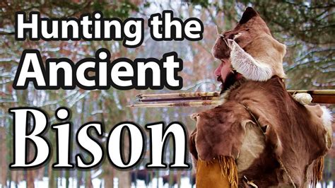 Hunting the Ancient Bison. Primitive hunting with the Atlatl & Exploring Experimental ...