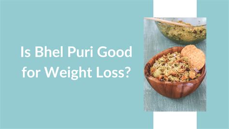 Is Bhel Puri Good For Weight Loss Benefits And Recipes