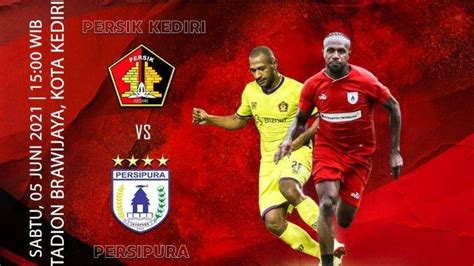 Persipura Jayapura Vs Persik Kediri Sabtu 5 Juni 2021 Pukul 15 00 WIB