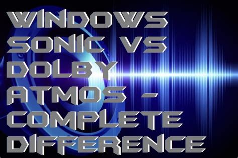 Windows Sonic vs Dolby Atmos - Complete Difference - Crazy Tech Tricks