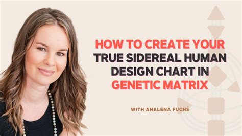 How To Create Your True Sidereal Human Design Chart In Genetic Matrix