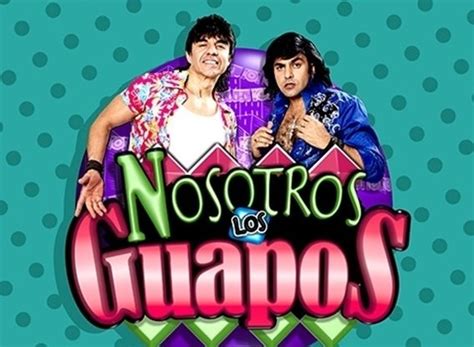 Nosotros los guapos TV Show Air Dates & Track Episodes - Next Episode