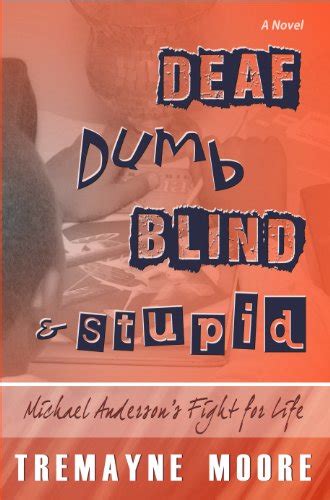 Deaf Dumb Blind Stupid Michael Anderson S Fight For Life Ebook