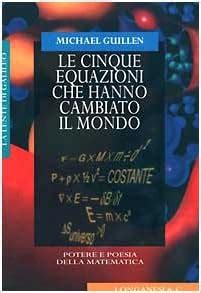 Le 5 Equazioni Che Hanno Cambiato Il Mondo Potere E Poesia Della