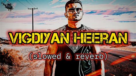 VIGDIYAN HEERAN Slowed Reverb Lofi Version Yo Yo Honey Singh NC