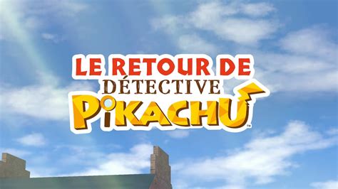 Test Switch Le Retour De Détective Pikachu Un Spin Off Pokémon