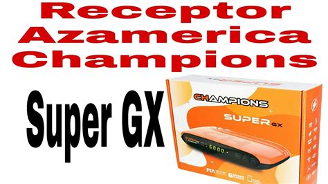 Receptor Azamerica Champion Super Gx Timo Aparelho Youtube