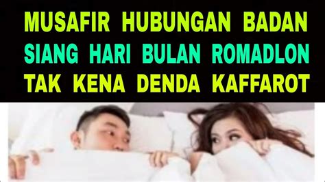 Musafir Hubungan Suami Istri Di Siang Hari Bulan Romadlon Tak Kena