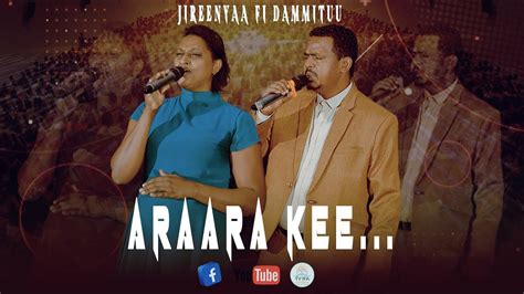 Araara Kee Far Jireenyaa Fi Dammituu Youtube