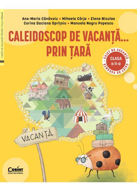 Caleidoscop de vacanță prin țară Caiet de vacanță pentru clasa a II