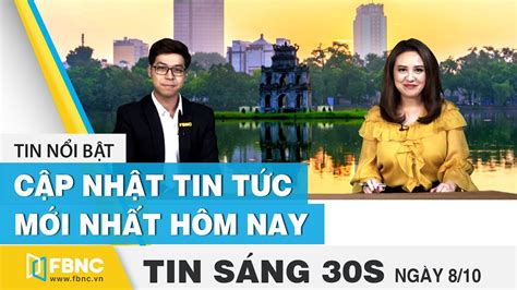 Tin tức Bản tin sáng 8 10 Cập nhật tin tức mới nhất hôm nay FBNC