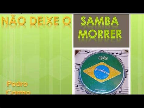 N O Deixe O Samba Morrer Pedro Carmo Youtube