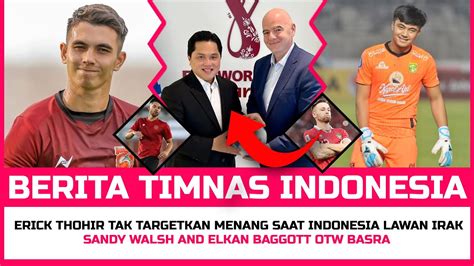 Sandy Walsh And Elkan Baggott OTW Basra Berita Timnas Indonesia