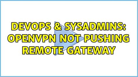 DevOps SysAdmins OpenVPN Not Pushing Remote Gateway YouTube