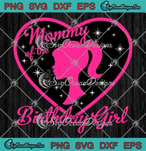 Barbie Mommy Of The Birthday Girl Svg Barbie Birthday T For Girl